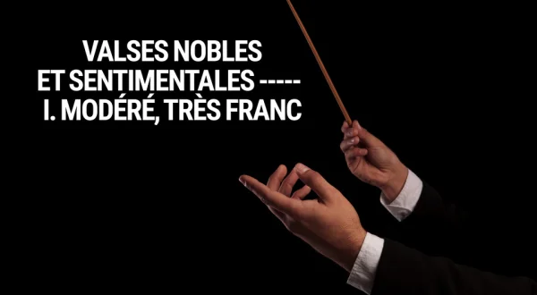 Valses nobles et sentimentales : I. Modéré, très franc