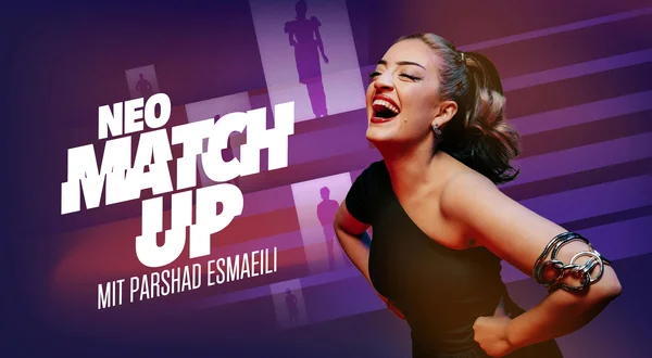 Neo Match up - mit Parshad Esmaeili