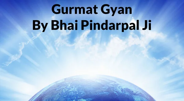 Gurmat Gyan By Bhai Pindarpal Ji