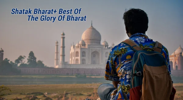 Shatak Bharat+ Best Of The Glory Of Bharat