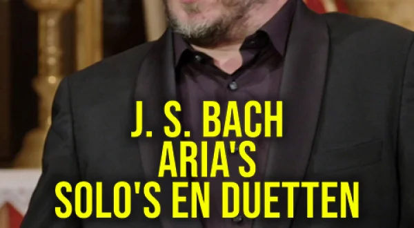 J. S. Bach - Aria's, solo's en duetten