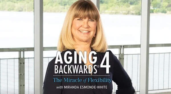 Aging Backwards 4: The Miracle of Flexibility With Miranda Esmonde-White