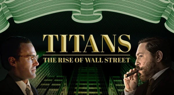 Titans: The Rise of Wall Street