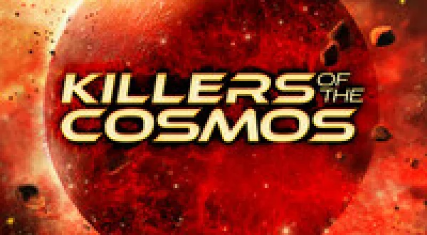 Killers of the Cosmos