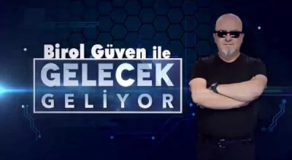 Birol Güven İle Gelecek Geliyor