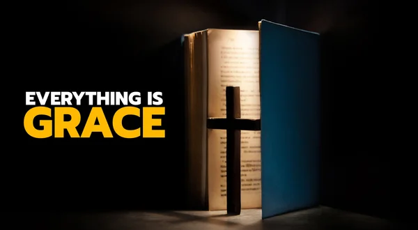 Everything Is Grace