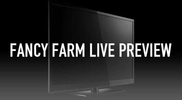 Fancy Farm Live Preview