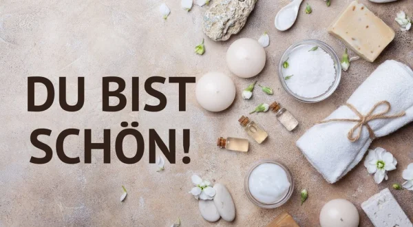 Du bist schön!