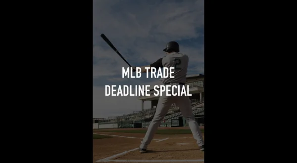 MLB Trade Deadline Special