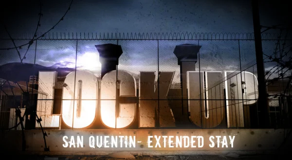 Lockup: San Quentin: Extended Stay