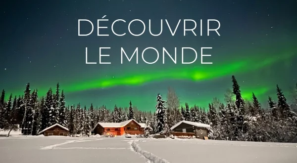 Découvrir le monde