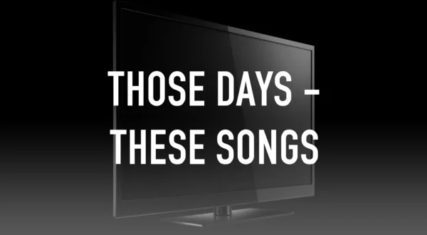 Those Days - These Songs