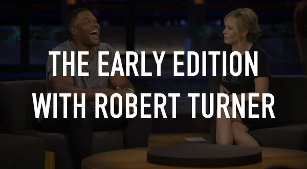The Early Edition With Robert Turner