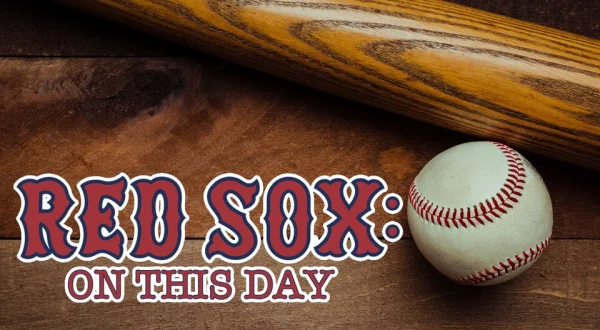 Red Sox: On This Day