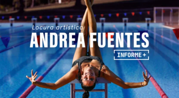 Informe Plus+. Andrea Fuentes, locura artística