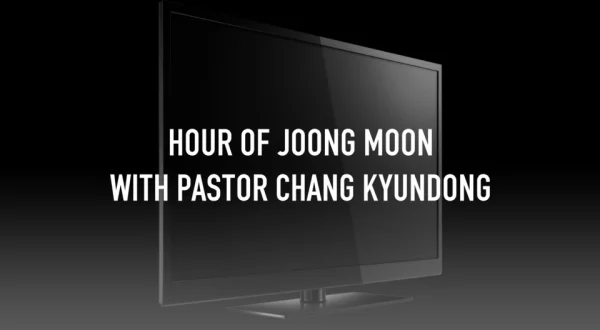 Hour of Joong Moon with Pastor Chang KyunDong