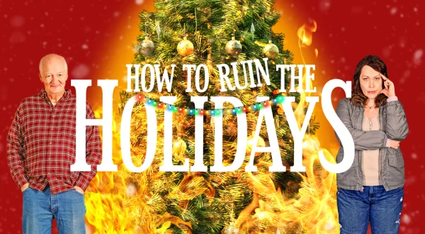 How to Ruin the Holidays