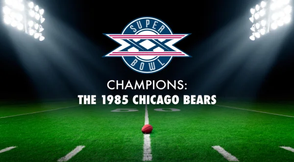 Super Bowl XX Champions: The 1985 Chicago Bears