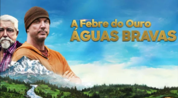 A Febre do Ouro: Águas Bravas