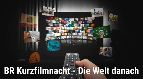 BR Kurzfilmnacht - Die Welt danach