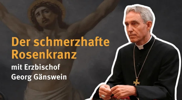 Der schmerzhafte Rosenkranz mit Erzbischof Georg Gänswein