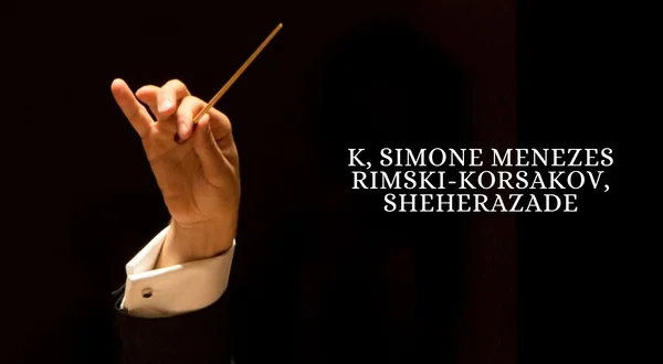 K, Simone Menezes: Rimsky-Korsakov, Sheherazade