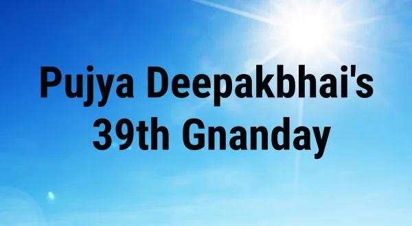पूज्य दीपकभाईस थर्टी-नाइन्थ ज्ञानडे