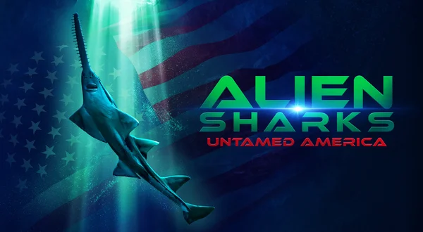 Alien Sharks: Untamed America