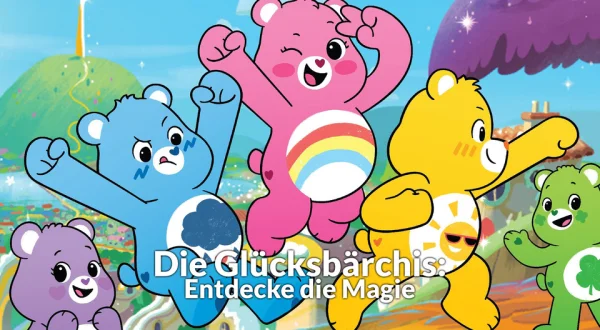 Die Glücksbärchis: Entdecke die Magie