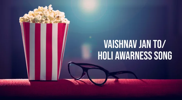 Vaishnav Jan To/ Holi Awarness Song