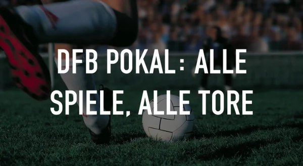 Live: DFB Pokal: Alle Spiele, alle Tore
