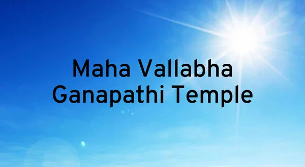 Maha Vallabha Ganapathi Temple