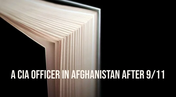 A CIA Officer in Afghanistan After 9/11