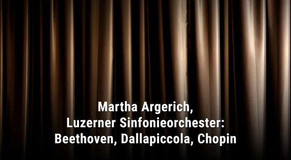 Martha Argerich, Luzerner Sinfonieorchester: Beethoven, Dallapiccola, Chopin