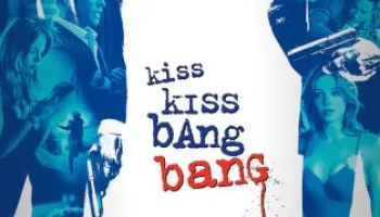 Kiss Kiss, Bang Bang