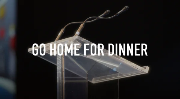 Go Home for Dinner