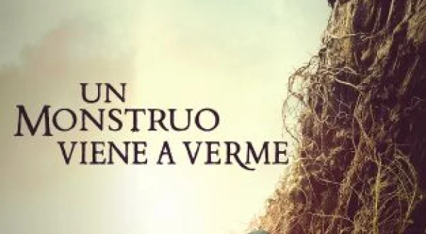Un monstruo viene a verme