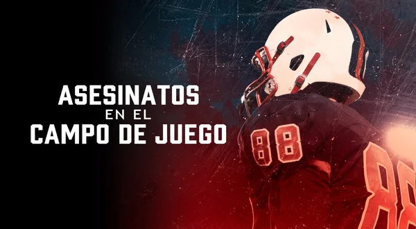Asesinatos en el campo de juego