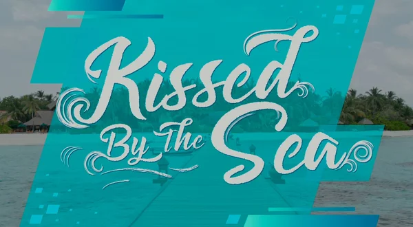 Kissed by the Sea