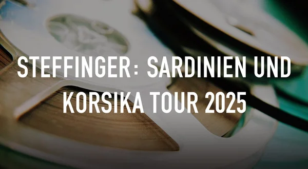 Steffinger: Sardinien und Korsika Tour 2025