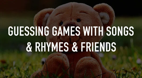 Guessing Games with Songs & Rhymes & Friends