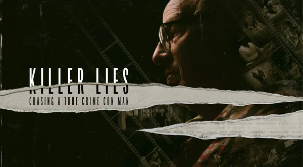 Killer Lies: Chasing a True Crime Con Man