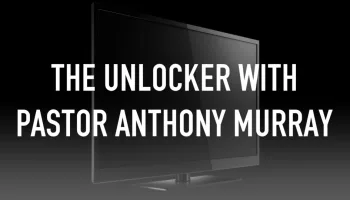 The Unlocker With Pastor Anthony Murray