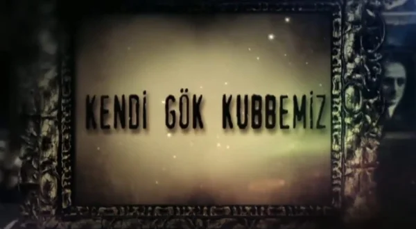 Kendi Gökkubbemiz