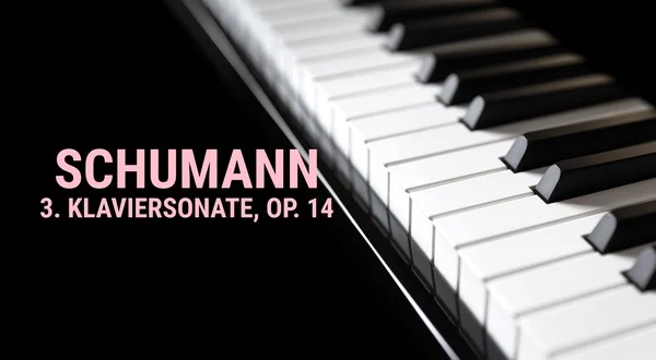 Schumann - 3. Klaviersonate, Op. 14