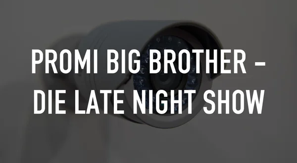 Live: Promi Big Brother - Die Late Night Show