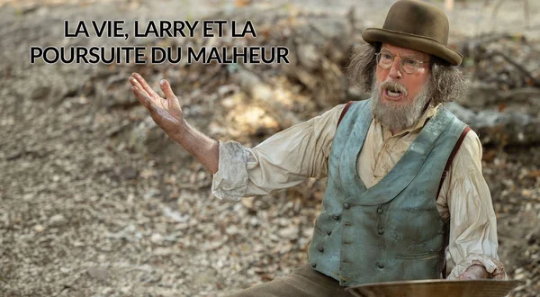 La vie, Larry et la poursuite du malheur