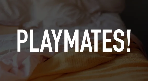 Playmates!
