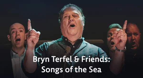 Sir Bryn Terfel and Friends: Songs of the Sea