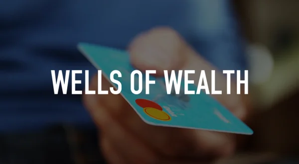 Wells Of Wealth